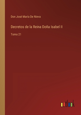 Decretos de la Reina Doña Isabel II: Tomo 21 [Spanish] 3368103865 Book Cover