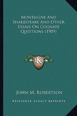 Montaigne And Shakespeare And Other Essays On C... 1164100092 Book Cover