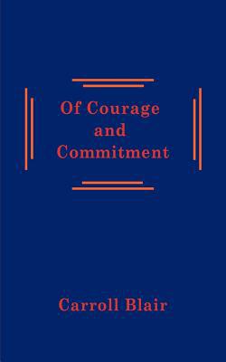 Of Courage and Commitment 1936430029 Book Cover
