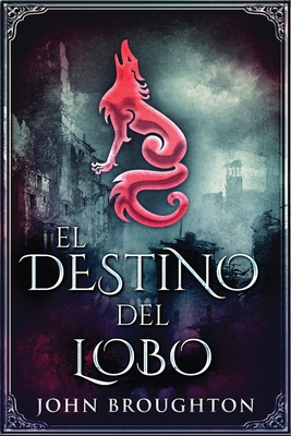 El Destino Del Lobo [Spanish] [Large Print] 4867524204 Book Cover