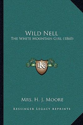 Wild Nell: The White Mountain Girl (1860) 1167218329 Book Cover