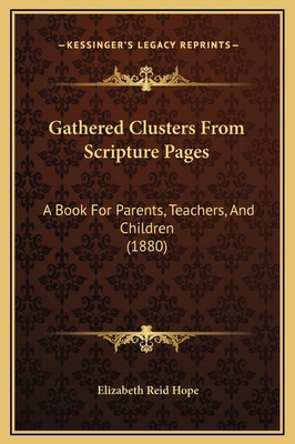 Gathered Clusters From Scripture Pages: A Book ... 1169291198 Book Cover