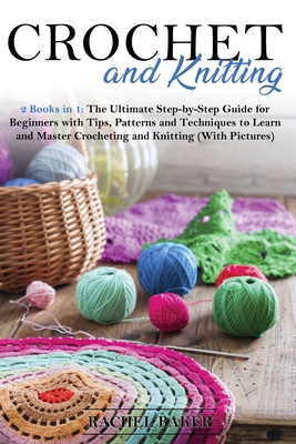 Crochet and Knitting: The Ultimate Step-by-Step... 1914031032 Book Cover