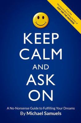 Keep Calm and Ask On: A No-Nonsense Guide to Fu... 1947118129 Book Cover