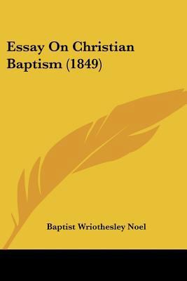 Essay On Christian Baptism (1849) 1436837502 Book Cover