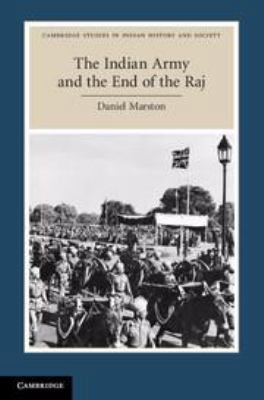 The Indian Army and the End of the Raj 1139017314 Book Cover