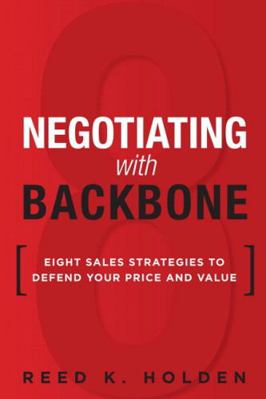 Negotiating with Backbone: Eight Sales Strategi... 0134268083 Book Cover