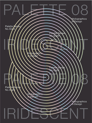 Palette 08: Iridescent: Holographics in Design 9887774723 Book Cover