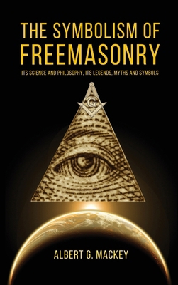 The Symbolism of Freemasonry: Its Science and P... 2357286768 Book Cover