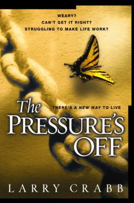 The Pressure's Off: There's a New Way to Live 1578564530 Book Cover