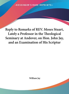 Reply to Remarks of REV. Moses Stuart, Lately a... 1161688161 Book Cover