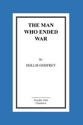 The Man Who Ended War 1517272165 Book Cover