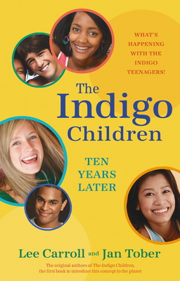 The Indigo Children Ten Years Later : What's Happening with the Indigo Teenagers!
