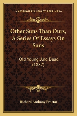 Other Suns Than Ours, A Series Of Essays On Sun... 1167016734 Book Cover