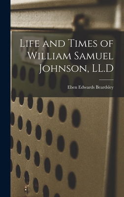 Life and Times of William Samuel Johnson, LL.D 1018220313 Book Cover