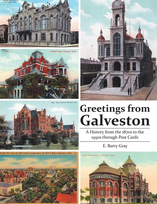 Greetings from Galveston: A History from the 18... 1483439801 Book Cover