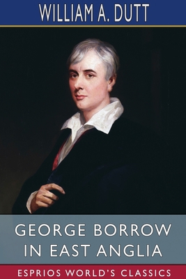 George Borrow in East Anglia (Esprios Classics) 1034163469 Book Cover