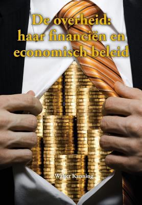De overheid: haar financiën en economisch beleid [Dutch] 9491533037 Book Cover