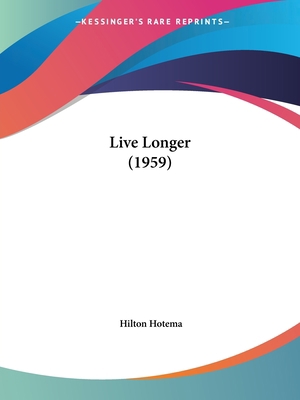 Live Longer (1959) 1162556528 Book Cover