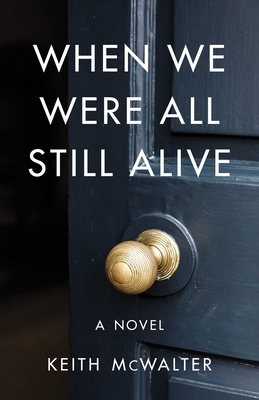 When We Were All Still Alive 1684630770 Book Cover