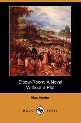 Elbow-Room: A Novel Without a Plot (Dodo Press) 1406513776 Book Cover