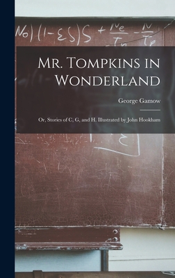 Mr. Tompkins in Wonderland; or, Stories of C, G... 1014254752 Book Cover