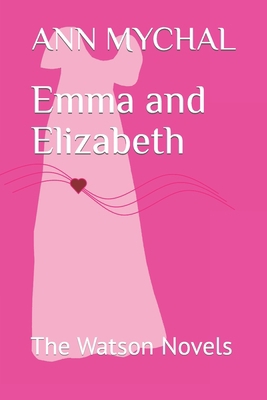 Emma and Elizabeth: The Watson Novels 0992879590 Book Cover