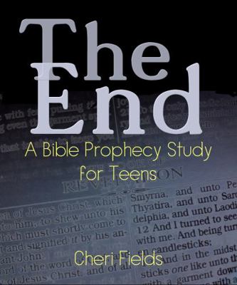 The End: A Bible Prophecy Study for Teens 173767162X Book Cover