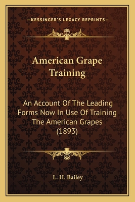 American Grape Training: An Account Of The Lead... 1163961531 Book Cover