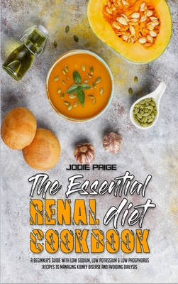 The Essential Renal Diet Cookbook: A Beginner's... 1802415939 Book Cover