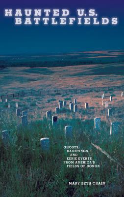 Haunted U.S. Battlefields: Ghosts, Hauntings, a... 0762749369 Book Cover