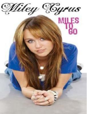 Miley Cyrus: Miles to Go 1407562614 Book Cover