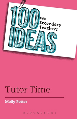 100 ideas for secondary teachers: Tutor Time (1... 1472925025 Book Cover