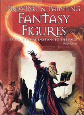 Drawing & Painting Fantasy Figures: From the Im... 0764126288 Book Cover