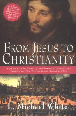 From Jesus to Christianity: How Four Generation... 0060526556 Book Cover