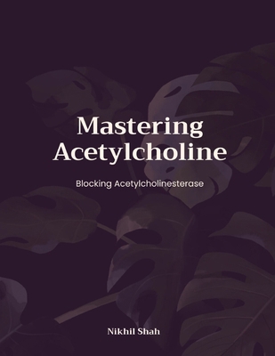 Mastering Acetylcholine: Blocking Acetylcholine... B0DMLQZPFQ Book Cover