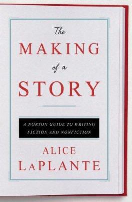 The Making of a Story: A Norton Guide to Writin... 0393061647 Book Cover