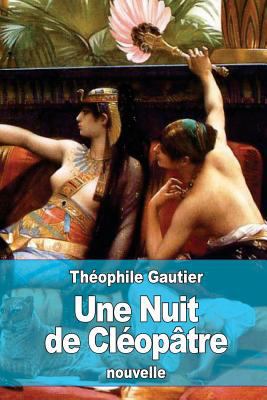 Une Nuit de Cléopâtre [French] 152368688X Book Cover