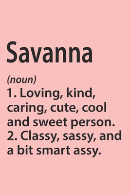 Savanna Definition Personalized Name Funny Notebook Gift , Girl Names, Personalized Savanna Name Gift Idea Notebook: Lined Notebook / Journal Gift, ... Savanna, Gift Idea for Savanna, Cute, Funny,