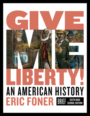 Give Me Liberty!: An American History 0393418596 Book Cover