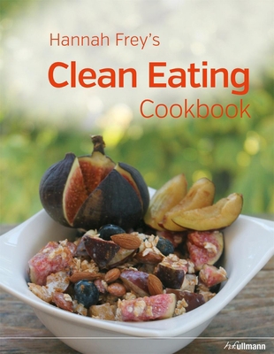 Hannah Frey's Clean Eating Cookbook 3848008661 Book Cover