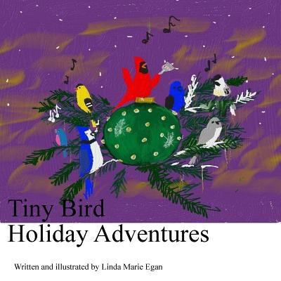 Tiny Bird Holiday Adventures 1982081570 Book Cover