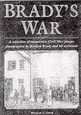 Brady's Civil War : A Collection of Memorable C... 1840651644 Book Cover