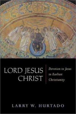 Lord Jesus Christ: Devotion to Jesus in Earlies... 0802860702 Book Cover