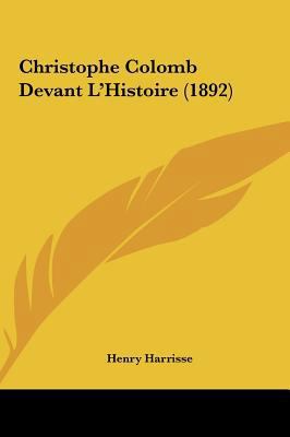 Christophe Colomb Devant L'Histoire (1892) [French] 1161993169 Book Cover