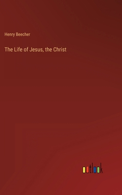 The Life of Jesus, the Christ 3368134256 Book Cover