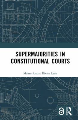 Supermajorities in Constitutional Courts 1032602465 Book Cover