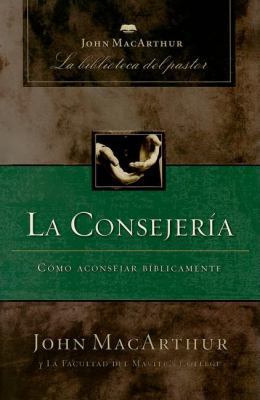 La Consejería: Cómo Aconsejar Bíblicamente [Spanish] 1602553009 Book Cover