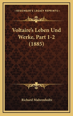 Voltaire's Leben Und Werke, Part 1-2 (1885) [German] 1167954297 Book Cover