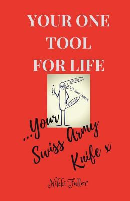 Your One Tool to Life, Your Swiss Army Knife!: ... 1545503877 Book Cover